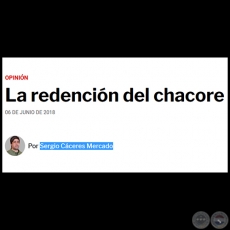 LA REDENCIN DEL CHACORE - Por SERGIO CCERES MERCADO - Mircoles, 06 de Junio de 2018